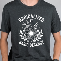 Load image into Gallery viewer, Radicalized by Basic Decency |
