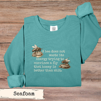 Load image into Gallery viewer, Funny Bee Quote Sweatshirt, Sarcastic Nature Hoodie, Sassy Outdoor Saying, Bold Humor Gift, Snarky Bee Graphic