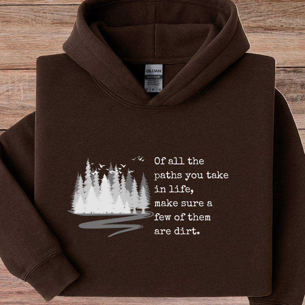 Of all the paths you take, make sure one is dirt.